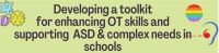 Developing a Toolkit to enhance OT Skills- Supporting ASD and Complex Needs in the Classroom 13th June 7pm.